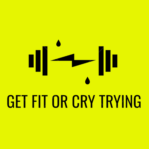 Get Fit or Cry Trying